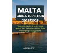 MALTA GUIDA TURISTICA 2025/2026: Esplora il meglio di Malta: dagli antichi templi ai vivaci festival e alle meraviglie paesaggistiche