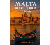 MALTA REISEFÜHRER 2025/2026: Erkunden Sie Valletta, Gozo und die Inseln wie ein Einheimischer - Kultur, Strände, Essen und versteckte Schätze