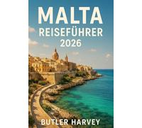 Malta Reiseführer 2026: Der vollständige Reiseführer zu Sehenswürdigkeiten, Reiserouten, Insider-Tipps, Geheimtipps Juwelen und intelligente Reiseplanung (Baecation to the World)