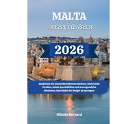 MALTA-REISEFÜHRER 2026: Entdecken Sie sonnenbeschienene Buchten, historische Straßen, lokale Spezialitäten und unvergessliche Abenteuer, ohne dabei Ihr Budget zu sprengen.