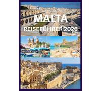MALTA REISEFÜHRER 2026: Entdecken und erleben Sie das Beste von Malta