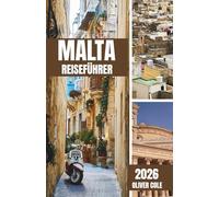 Malta Reiseführer 2026: Insider-Reiserouten, lokale Geheimnisse und praktische Tipps für kluge Reisende (German Edition)