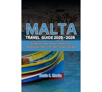 Malta Travel Guide 2025-2026: A Guide for Tourist Activities, Historic Sites, Top Attractions, Places to Eat, Day Trip Ideas