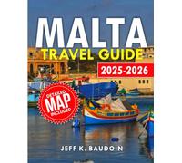 Malta Travel Guide 2025-2026: Discover Malta's Hidden Gems, from Beaches to Baroque Cities (New Updateed Travel series guide)