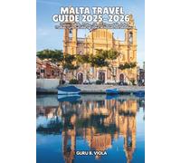 MALTA TRAVEL GUIDE 2025-2026: Discover Valletta, Mdina, Sliema, Marsaxlokk, Rabat, Mellieha, Gozo and other top tourist destinations and attractions (Safe Tour Home)