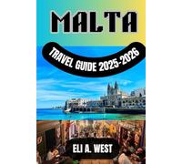 MALTA TRAVEL GUIDE 2025/2026: Explore Breathtaking Landscapes, Hidden Gems, And Local Secrets For An Unforgettable Mediterranean Adventure!