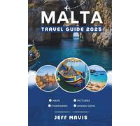 Malta Travel Guide 2025: Discover Malta’s Vibrant Culture, Epic Adventures, and Top Attractions (The Jeff Mavis Travel Series: Exploring the World in Three Languages)