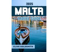 MALTA TRAVEL GUIDE 2025: Experience History, Romance, and Unforgettable Adventure in the Mediterranean’s Hidden Gem (The Explorer’s Footprint Series)