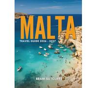 MALTA TRAVEL GUIDE 2026-2027: All You Need to Explore the Mediterranean's Sun-Soaked Island Nation, Its Popular ano Hidden Attractions, With Maps Plus Simple 14 Day Itineraries
