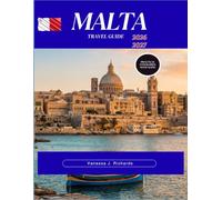 MALTA TRAVEL GUIDE 2026 - 2027: Explore Valletta, the Blue Lagoon, Gozo, Mdina, Coastal Villages, Festivals, History, and Day Trips for All-Time Visitors