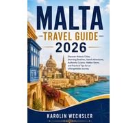 MALTA TRAVEL GUIDE 2026: Discover Historic Cities, Stunning Beaches, Island Adventures, Authentic Cuisine, Hidden Gems, and Practical Tips for an Unforgettable Journey