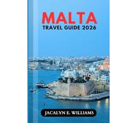 MALTA TRAVEL GUIDE 2026: Explore Historic Cities, Crystal-Clear Beaches, and Island Hopping with Authentic Local Cuisine, Cost-Saving Tips, and Smart Itineraries for Confident Trip Planning