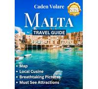 Malta Travel Guide 2026 (Full Color): Plan, Explore, and Savorthe Mediterranean’s Best-Kept Secret