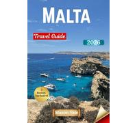 Malta Travel Guide 2026: Insider Routes, Authentic Experiences, and Mediterranean Adventures for Effortless Island Exploration