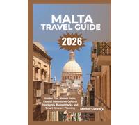 Malta Travel Guide 2026: Insider Tips, Hidden Gems, Coastal Adventures, Cultural Highlights, Budget Hacks, and Smart Itinerary Planning