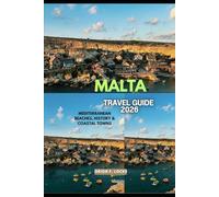 MALTA TRAVEL GUIDE 2026: Mediterranean Beaches, History & Coastal Towns (Uncharted Getaways 2025)