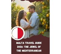 Malta Travel Guide 2026: The Jewel of the Mediterranean