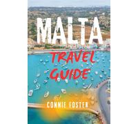 MALTA TRAVEL GUIDE: Explore Valletta, Gozo & Comino - Top Attractions, Hidden Gems, Day Trips & Smart Itineraries For All Budgets