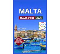 Malta Travel Guide: (Full Color), Bucket List Of Things To Do, Valletta, Gozo Island, Mdina, Vittoriosa, Senglea, and Cospicua, Beaches & Outdoor Adventures. (Bucket List Travel Experience)