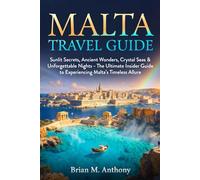 MALTA TRAVEL GUIDE: Sunlit Secrets, Ancient Wonders, Crystal Seas & Unforgettable Nights - The Ultimate Insider Guide to Experiencing Malta’s Timeless Allure
