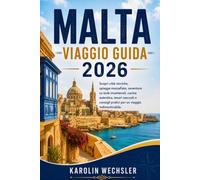 MALTA VIAGGIO GUIDA 2026: Scopri città storiche, spiagge mozzafiato, avventure su isole incantevoli, cucina autentica, tesori nascosti e consigli pratici per un viaggio indimenticabile.