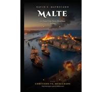 Malte 1565: Le Grand Siège Turco-Musulman: Chrétiens vs. Musulmans - Neuf Siècles de Guerre pour la Méditerranée