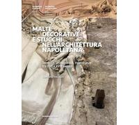 Malte decorative e stucchi nell'architettura napoletana. Tecniche, protagonisti, maestranze tra XVII e XVIII secolo. Ediz. a colori (Architettura e restauro)