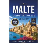Malte Guide de voyage 2026-2027: Itinéraires complets pour La Valette, les Trois Cités, Gozo et Comino