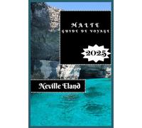 MALTE GUIDE DE VOYAGE: Votre compagnon essentiel à Malte