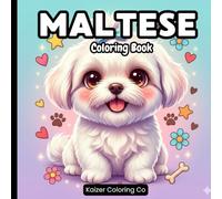 Maltese Coloring Book: A Cute And Cozy Coloring Book For Kids And Adults Featuring 40 Adorable Maltese Puppy Illustrations For Stress Relief & Relaxation (Dog Coloring Adventures Series)