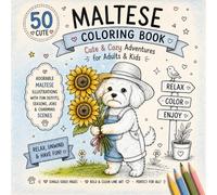 Maltese Coloring Book: Adorable Maltese Dogs in Playful Outfits and Everyday Adventures - Stress Relief Coloring Pages for Kids, Teens & Adults (Cozy Dog Adventures Coloring Book Series)