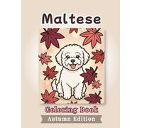 Maltese Coloring Book: Autumn Edition: Bold and Easy Coloring Book Designs for Adults and Seniors Featuring Cute and Simple Dog Illustrations in a ... and Mindfulness (Cozy Fall Coloring Books)