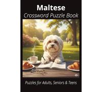 Maltese Crossword Puzzle Book: Crossword Puzzles with Easy-to-Read Print About Maltese, Loyal Companions, Training, Fun Facts & More | 6x9”, 120 Pages ... Pet Lovers, Vacations, and Relaxing Moments