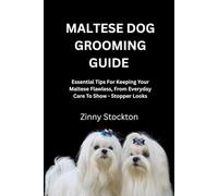 MALTESE DOG GROOMING GUIDE: Essential Tips For Keeping Your Maltese Flawless, From Everyday Care To Show - Stopper Looks