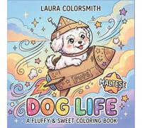 Maltese Dog Life - A Fluffy & Sweet Coloring Book: 50 Easy & Relaxing Maltese Coloring Pages - Cute Dog Designs for All Ages (Dog Life Coloring Book)