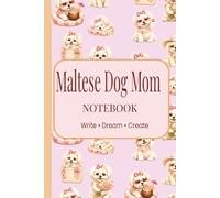Maltese Dog Mom Notebook: Cute Lined Journal for Women | Notes, Lists, Planning & Everyday Writing | Perfect Gift for Maltese Lovers