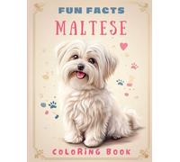 Maltese Fun Facts Coloring Book: Relaxing Pages for Dog Lovers Who Enjoy Learning While Coloring (Dog Breed Fun Facts Coloring Series)