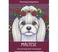 Maltese Intricate Design Adult Coloring book: Adult Coloring Book for Small Dog Lovers | 8.5" x 11" | 92 pages | 45 designs | Maltese-themed | ... | Bold & Easy Dogs (Charming Companions)