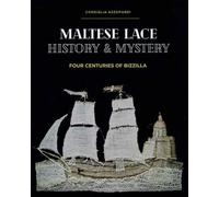Maltese Lace: History and Mystery - Four Centuries of Bizzilla