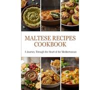MALTESE Recipes: A Journey Through the Heart of the Mediterranean