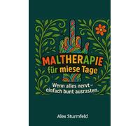 Maltherapie für miese Tage: Wenn alles nervt - einfach bunt ausrasten