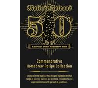 Maltose Falcons 50th Anniversary Recipe Book: Recipes from 50 Years of Homebrew Silliness