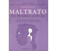 Maltrato, tú puedes con él: Herramientas psicológicas, legales y físicas contra la Herramientas psicológicas, legales y físicas contra la violencia de gene (OTROS LIBROS PRACTICOS)