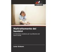 Maltrattamento dei bambini: Un fenomeno complesso per la professione del lavoro sociale