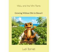 Malu and the Mint Plants Growing Without Dirt in Hawai’i (Malu The little brown gecko)