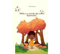 Malu e o Mundo das cores diferentes: Uma história sobre sentir o mundo de um jeito único