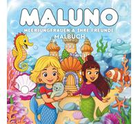 Maluno Meerjungfrauen und ihre Freunde Malbuch: Für Kinder ab 4 Jahren - Niedliche Unterwasserszenen und Figuren mit vielfältigen Designs für entspannten Malspaß
