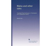 Malva and other tales: Translated from the Russian. A frontispiece and a biographical sketch