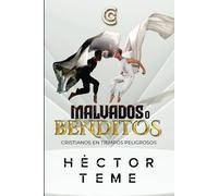 Malvados o Benditos: Cristianos en tiempos peligrosos