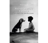 Malversazioni tardive. Gli amici che non ho avuto (Gli emersi poesia)